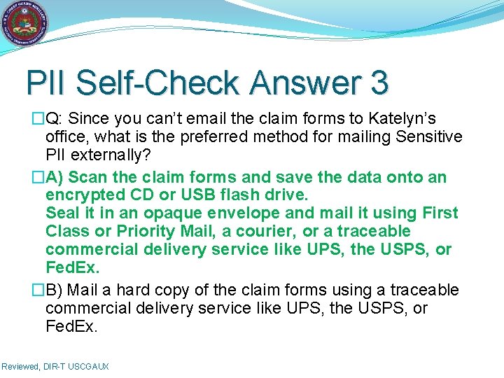 PII Self-Check Answer 3 �Q: Since you can’t email the claim forms to Katelyn’s