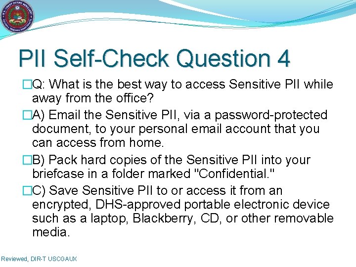 PII Self-Check Question 4 �Q: What is the best way to access Sensitive PII