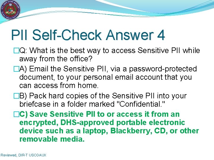 PII Self-Check Answer 4 �Q: What is the best way to access Sensitive PII