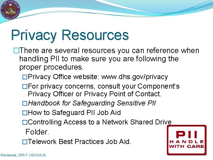 Privacy Resources �There are several resources you can reference when handling PII to make