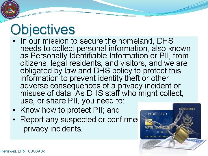 Objectives • In our mission to secure the homeland, DHS needs to collect personal