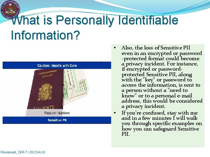 What is Personally Identifiable Information? • • Reviewed, DIR-T USCGAUX Also, the loss of