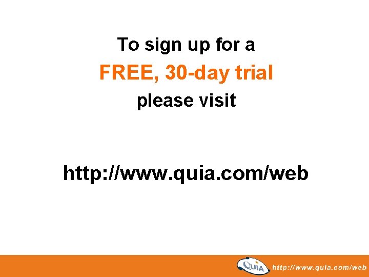 To sign up for a FREE, 30 -day trial please visit http: //www. quia. To sign up for a FREE, 30 -day trial please visit http: //www. quia.