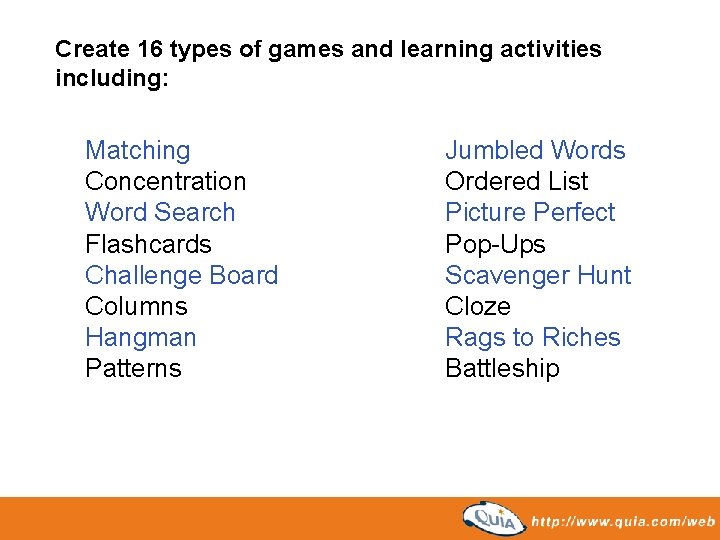 Create 16 types of games and learning activities including: Matching Concentration Word Search Flashcards Create 16 types of games and learning activities including: Matching Concentration Word Search Flashcards