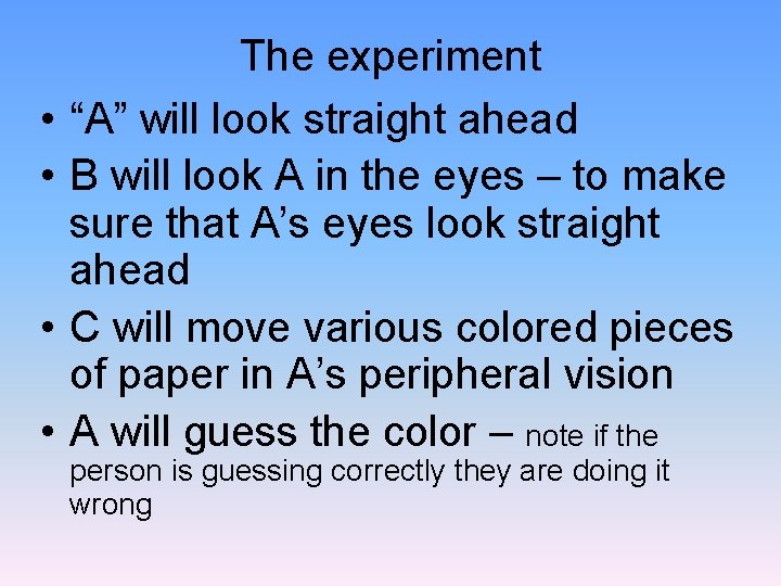  • • The experiment “A” will look straight ahead B will look A
