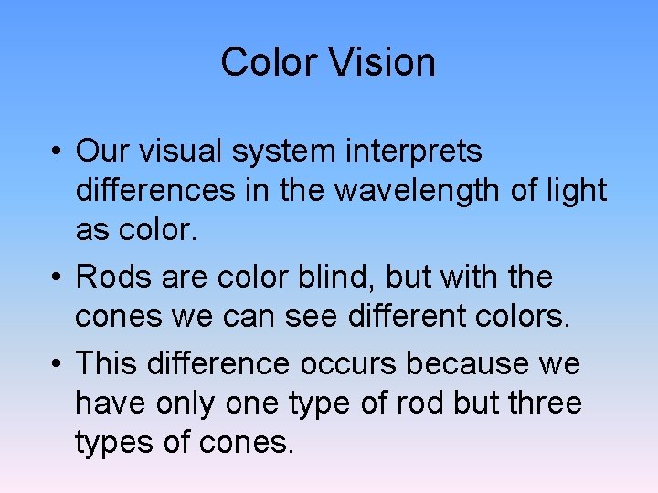 Color Vision • Our visual system interprets differences in the wavelength of light as