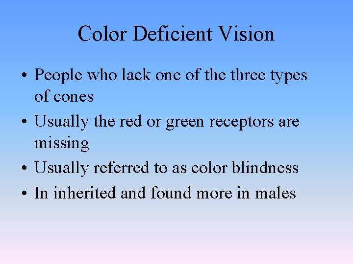 Color Deficient Vision • People who lack one of the three types of cones