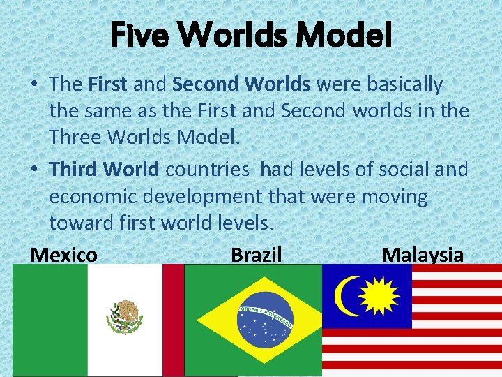 Five Worlds Model • The First and Second Worlds were basically the same as