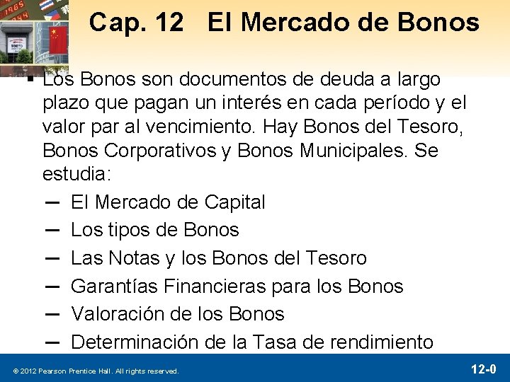 Cap. 12 El Mercado de Bonos § Los Bonos son documentos de deuda a