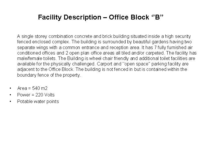 Facility Description – Office Block ‘’B’’ A single storey combination concrete and brick building Facility Description – Office Block ‘’B’’ A single storey combination concrete and brick building