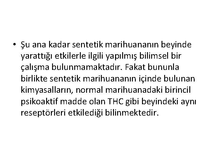  • Şu ana kadar sentetik marihuananın beyinde yarattığı etkilerle ilgili yapılmış bilimsel bir