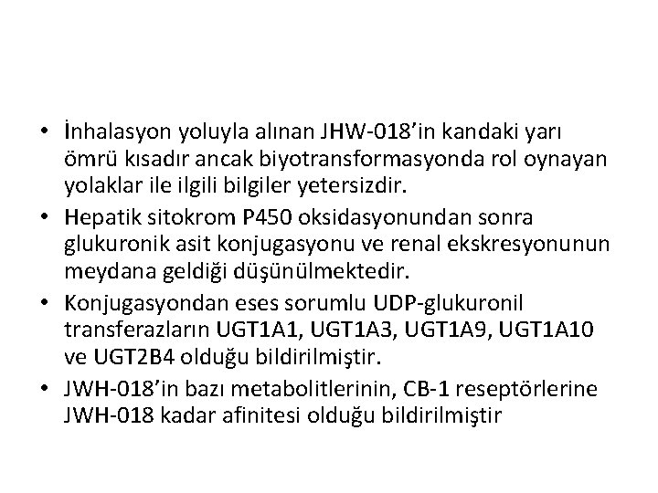  • İnhalasyon yoluyla alınan JHW-018’in kandaki yarı ömrü kısadır ancak biyotransformasyonda rol oynayan