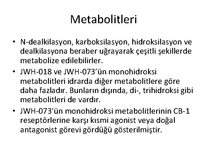 Metabolitleri • N-dealkilasyon, karboksilasyon, hidroksilasyon ve dealkilasyona beraber uğrayarak çeşitli şekillerde metabolize edilebilirler. •