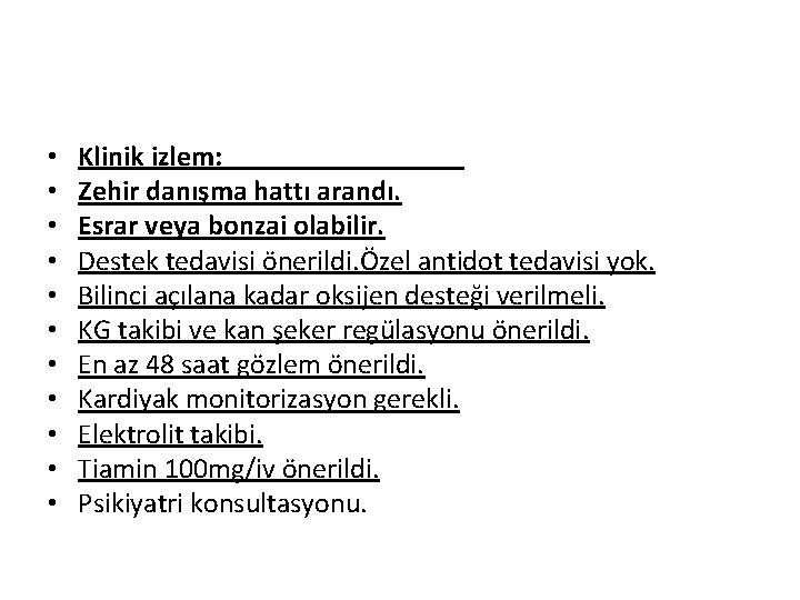  • • • Klinik izlem: Zehir danışma hattı arandı. Esrar veya bonzai olabilir.