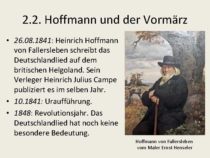 2. 2. Hoffmann und der Vormärz • 26. 08. 1841: Heinrich Hoffmann von Fallersleben