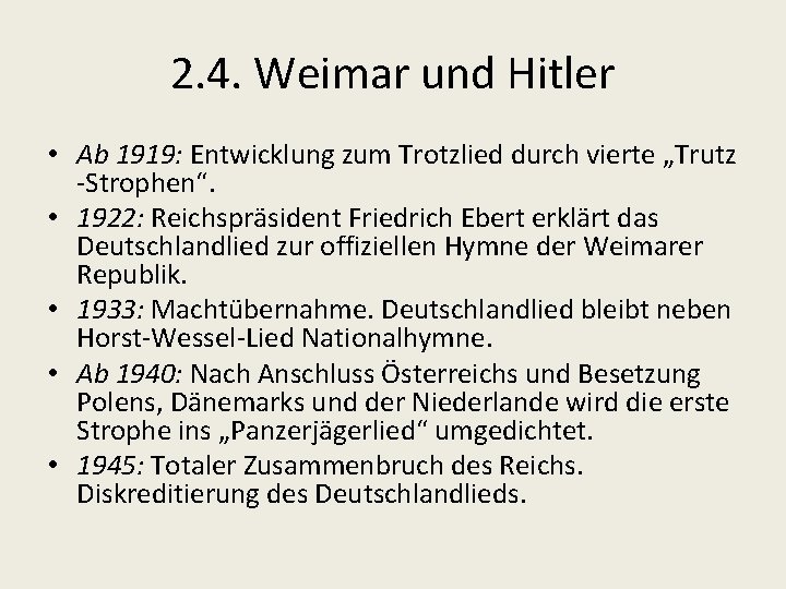 2. 4. Weimar und Hitler • Ab 1919: Entwicklung zum Trotzlied durch vierte „Trutz