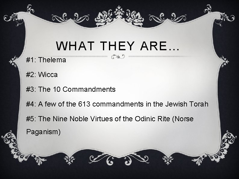 WHAT THEY ARE… #1: Thelema #2: Wicca #3: The 10 Commandments #4: A few
