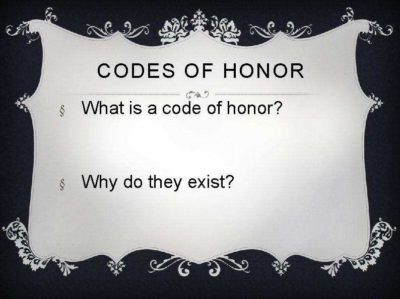 CODES OF HONOR § What is a code of honor? § Why do they
