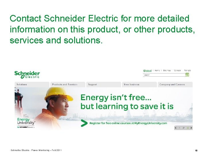 Contact Schneider Electric for more detailed information on this product, or other products, services