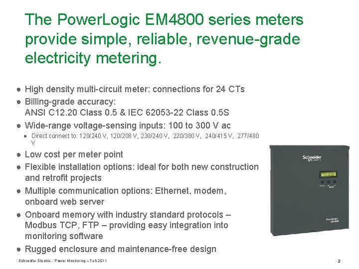 The Power. Logic EM 4800 series meters provide simple, reliable, revenue-grade electricity metering. ●