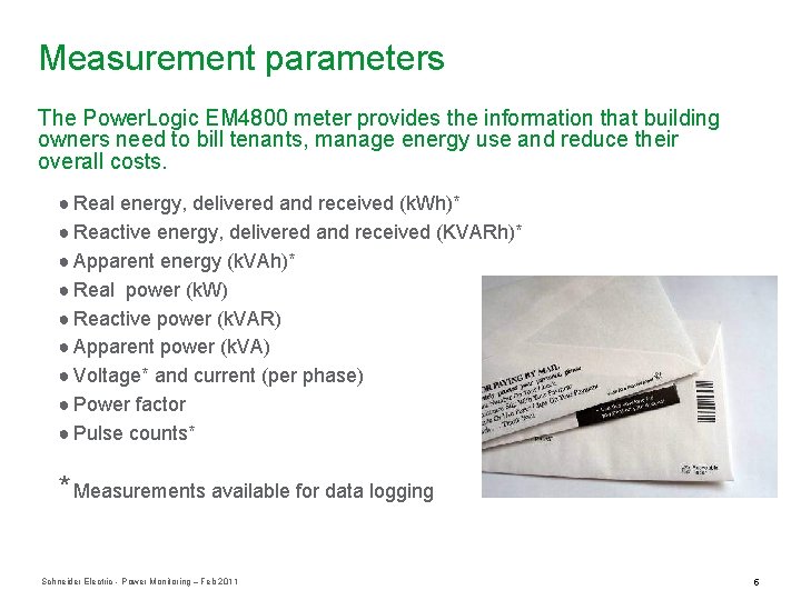 Measurement parameters The Power. Logic EM 4800 meter provides the information that building owners
