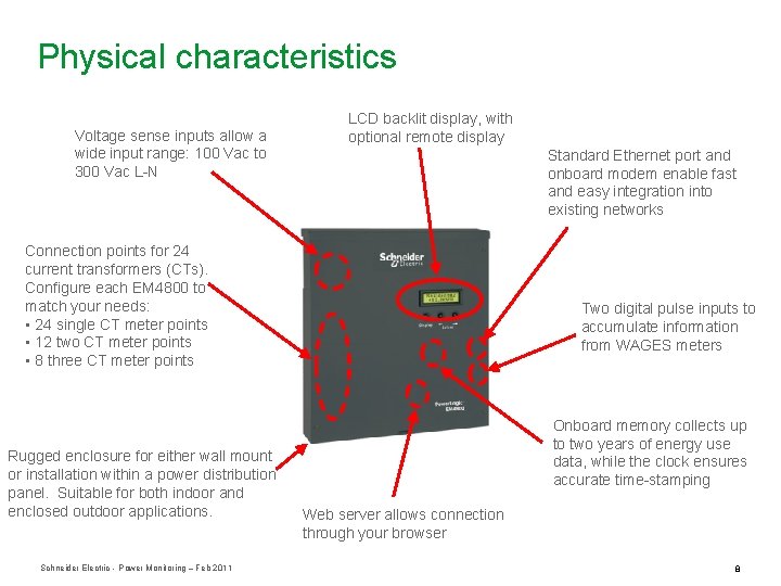 Physical characteristics Voltage sense inputs allow a wide input range: 100 Vac to 300