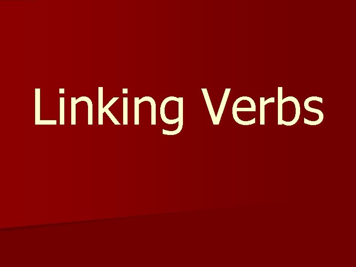 Linking Verbs 