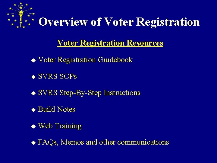 Overview of Voter Registration Resources u Voter Registration Guidebook u SVRS SOPs u SVRS