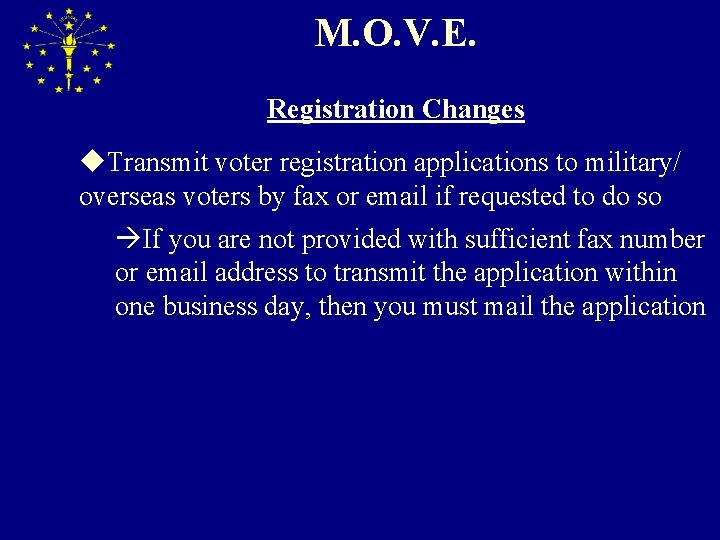 M. O. V. E. Registration Changes u. Transmit voter registration applications to military/ overseas