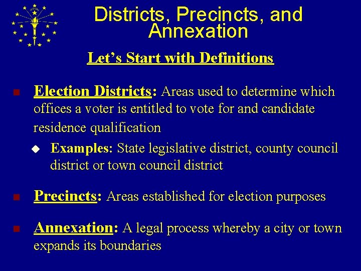 Districts, Precincts, and Annexation Let’s Start with Definitions n Election Districts: Areas used to