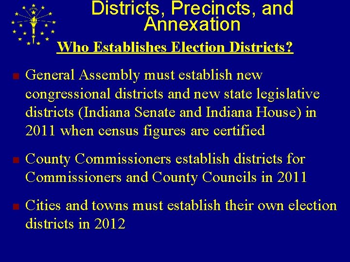 Districts, Precincts, and Annexation Who Establishes Election Districts? n n n General Assembly must