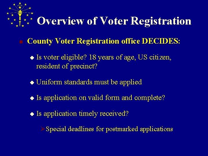 Overview of Voter Registration n County Voter Registration office DECIDES: u Is voter eligible?