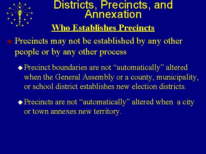 Districts, Precincts, and Annexation n Who Establishes Precincts may not be established by any