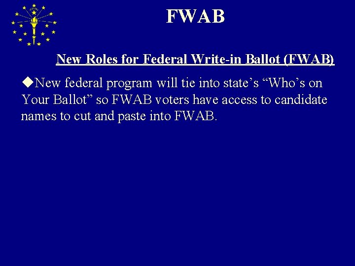 FWAB New Roles for Federal Write-in Ballot (FWAB) u. New federal program will tie
