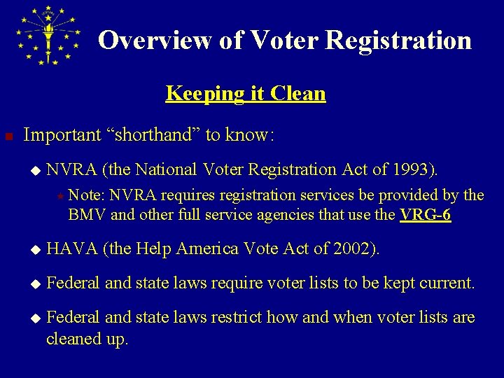 Overview of Voter Registration Keeping it Clean n Important “shorthand” to know: u NVRA