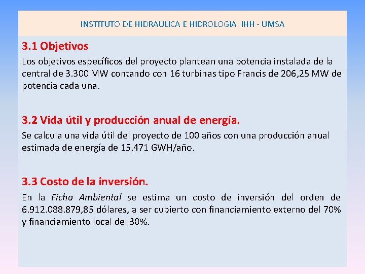 INSTITUTO DE HIDRAULICA E HIDROLOGIA IHH - UMSA 3. 1 Objetivos Los objetivos específicos INSTITUTO DE HIDRAULICA E HIDROLOGIA IHH - UMSA 3. 1 Objetivos Los objetivos específicos