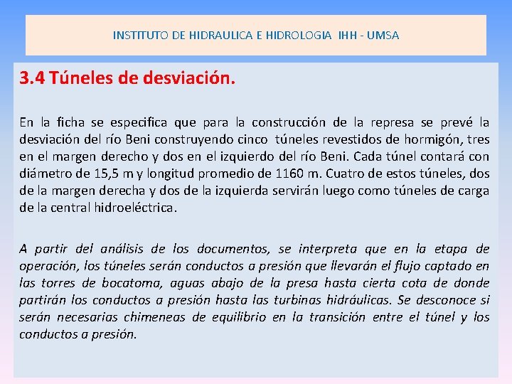 INSTITUTO DE HIDRAULICA E HIDROLOGIA IHH - UMSA 3. 4 Túneles de desviación. En INSTITUTO DE HIDRAULICA E HIDROLOGIA IHH - UMSA 3. 4 Túneles de desviación. En