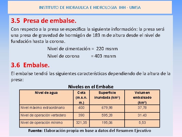INSTITUTO DE HIDRAULICA E HIDROLOGIA IHH - UMSA 3. 5 Presa de embalse. Con INSTITUTO DE HIDRAULICA E HIDROLOGIA IHH - UMSA 3. 5 Presa de embalse. Con