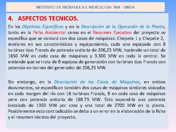 INSTITUTO DE HIDRAULICA E HIDROLOGIA IHH - UMSA 4. ASPECTOS TECNICOS. En los Objetivos INSTITUTO DE HIDRAULICA E HIDROLOGIA IHH - UMSA 4. ASPECTOS TECNICOS. En los Objetivos