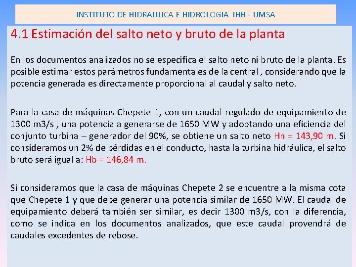 INSTITUTO DE HIDRAULICA E HIDROLOGIA IHH - UMSA 4. 1 Estimación del salto neto INSTITUTO DE HIDRAULICA E HIDROLOGIA IHH - UMSA 4. 1 Estimación del salto neto