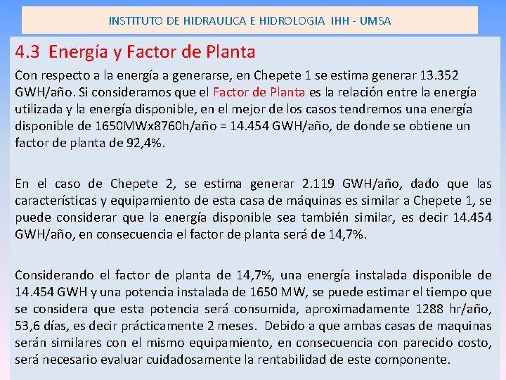 INSTITUTO DE HIDRAULICA E HIDROLOGIA IHH - UMSA 4. 3 Energía y Factor de INSTITUTO DE HIDRAULICA E HIDROLOGIA IHH - UMSA 4. 3 Energía y Factor de