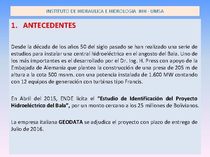 INSTITUTO DE HIDRAULICA E HIDROLOGIA IHH - UMSA 1. ANTECEDENTES Desde la década de INSTITUTO DE HIDRAULICA E HIDROLOGIA IHH - UMSA 1. ANTECEDENTES Desde la década de