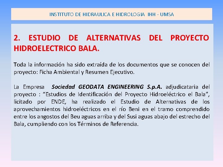 INSTITUTO DE HIDRAULICA E HIDROLOGIA IHH - UMSA 2. ESTUDIO DE ALTERNATIVAS DEL PROYECTO INSTITUTO DE HIDRAULICA E HIDROLOGIA IHH - UMSA 2. ESTUDIO DE ALTERNATIVAS DEL PROYECTO