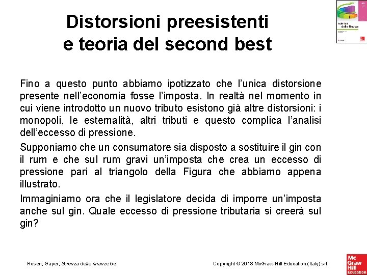 Distorsioni preesistenti e teoria del second best Fino a questo punto abbiamo ipotizzato che