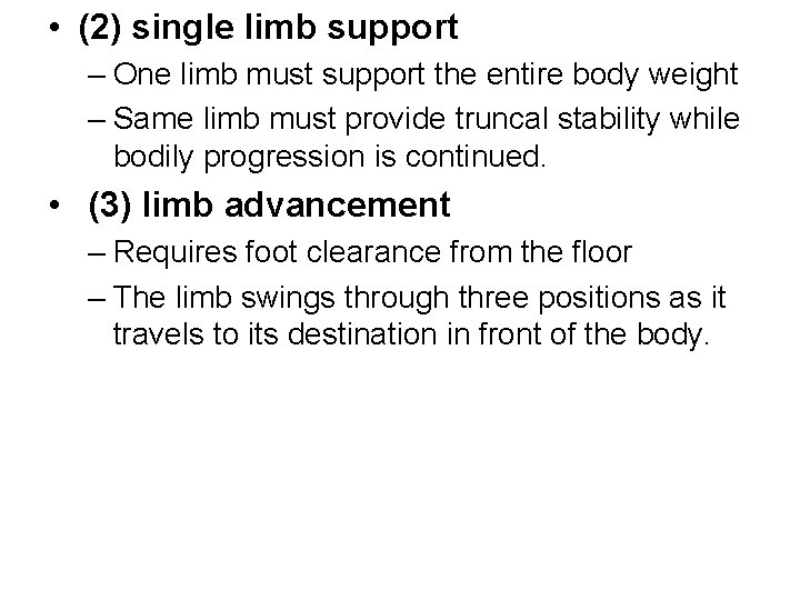  • (2) single limb support – One limb must support the entire body