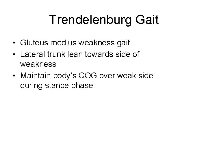 Trendelenburg Gait • Gluteus medius weakness gait • Lateral trunk lean towards side of