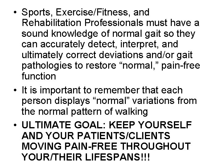  • Sports, Exercise/Fitness, and Rehabilitation Professionals must have a sound knowledge of normal