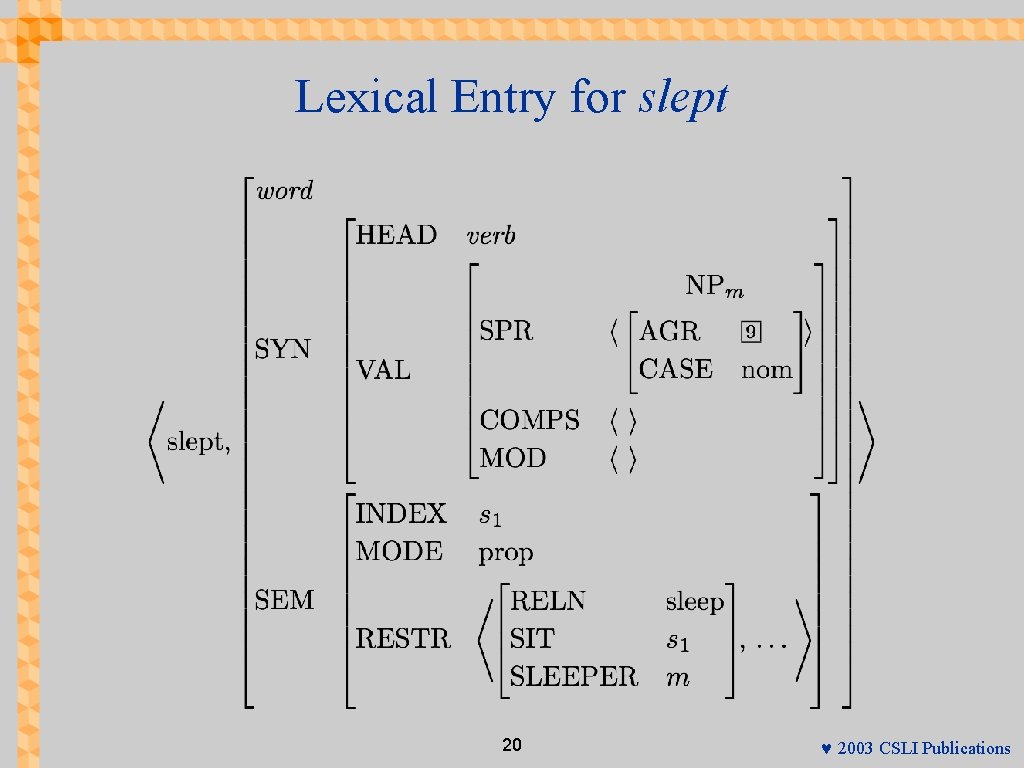 Lexical Entry for slept 20 © 2003 CSLI Publications 