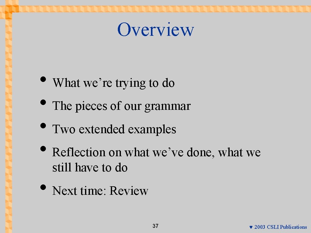 Overview • What we’re trying to do • The pieces of our grammar •