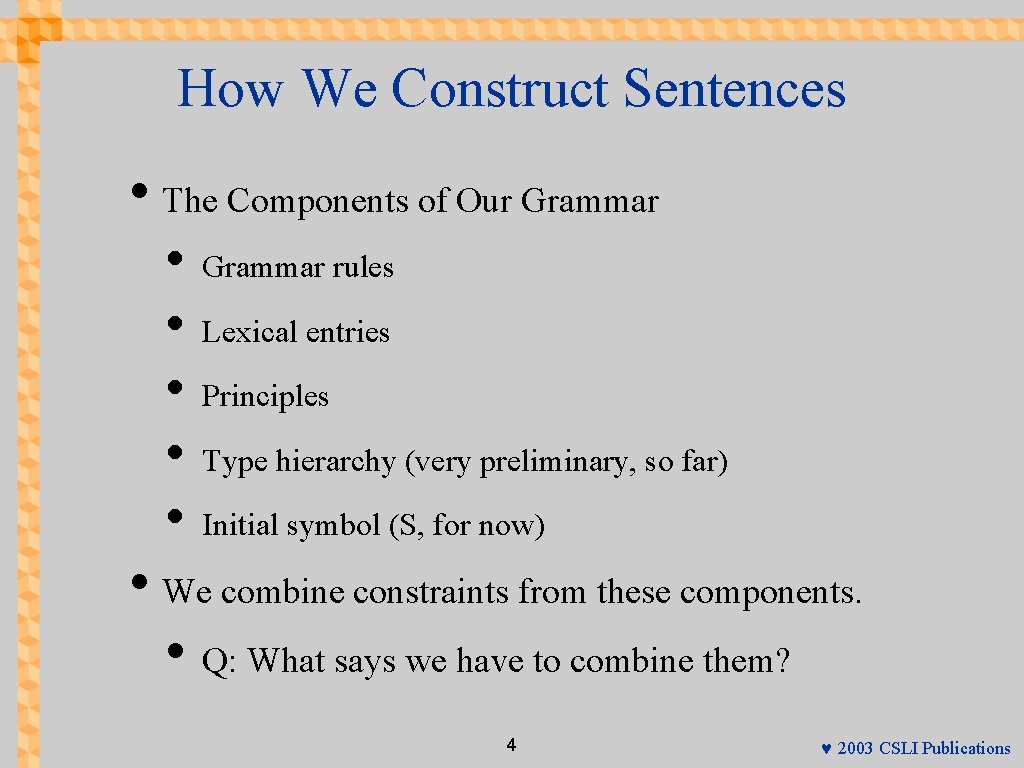 How We Construct Sentences • The Components of Our Grammar • • • Grammar